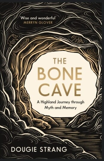 The Bone Cave  A Highland Journey through Myth and Memory