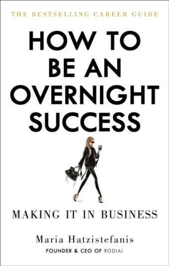 How To Be An Overnight Success Av Maria Hatzistefanis