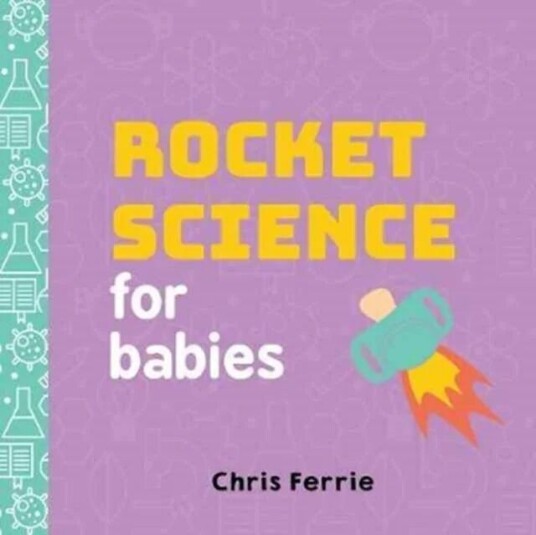 Rocket Science For Babies Av Chris Ferrie Rocket Science For Babies Av Chris Ferrie