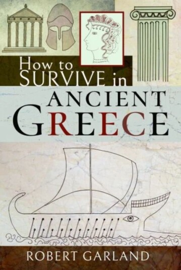 How to Survive in Ancient Greece av Robert Garland How to Survive in Ancient Greece av Robert Garland