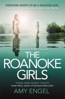 The Roanoke Girls: The Addictive Richard & Judy Thriller 2017, And The #1 Ebook Bestseller Av Amy Engel