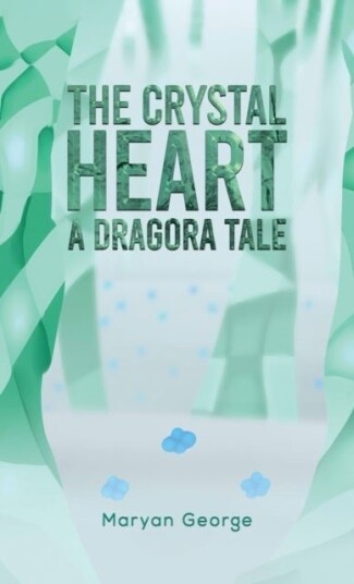 The Crystal Heart ¿ A Dragora Tale The Crystal Heart ¿ A Dragora Tale