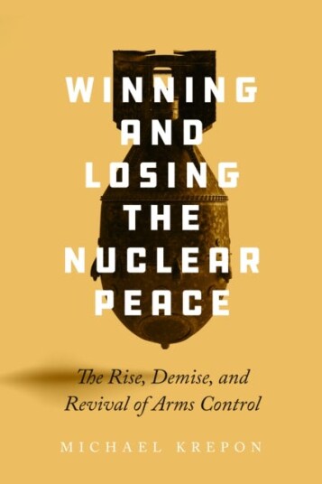 Winning And Losing The Nuclear Peace Av Michael Krepon