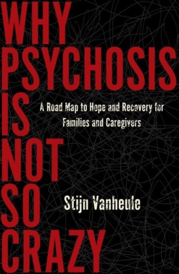 WHY PSYCHOSIS IS NOT SO CRAZY