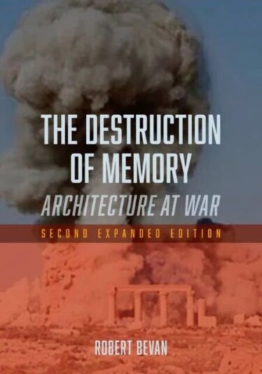 The Destruction Of Memory Av Robert Bevan The Destruction Of Memory Av Robert Bevan