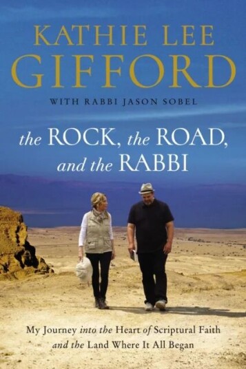 The Rock, The Road, And The Rabbi Av Kathie Lee Gifford The Rock, The Road, And The Rabbi Av Kathie Lee Gifford