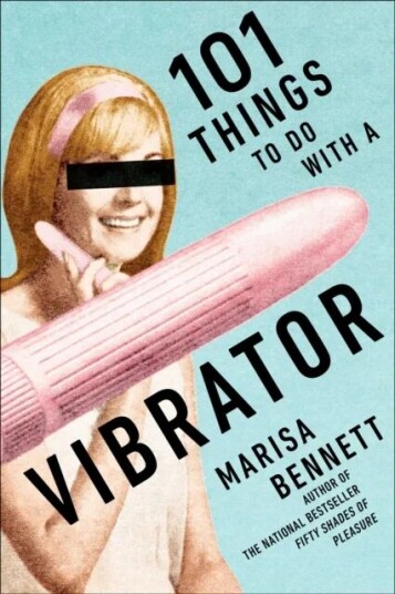 101 Things To Do With A Vibrator Av Marisa Bennett