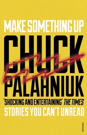 Make Something Up Av Chuck Palahniuk Make Something Up Av Chuck Palahniuk