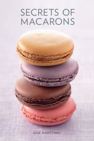 Secrets Of Macarons Av Jose Marechal