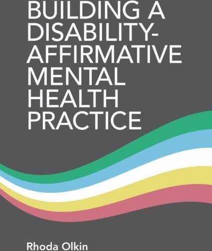Building a Disability Affirmative Mental Health Practice Building a Disability Affirmative Mental Health Practice