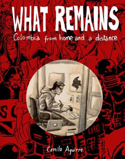 What Remains Colombia: Stories and Histories