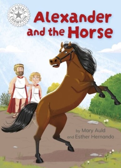 Reading Champion: Alexander and the Horse Independent Reading White 10 Reading Champion: Alexander and the Horse Independent Reading White 10