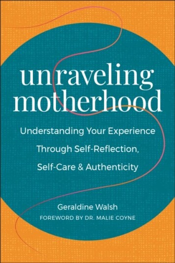 Unraveling Motherhood Av Geraldine Walsh