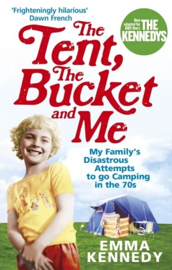 The Tent, The Bucket And Me Av Emma Kennedy