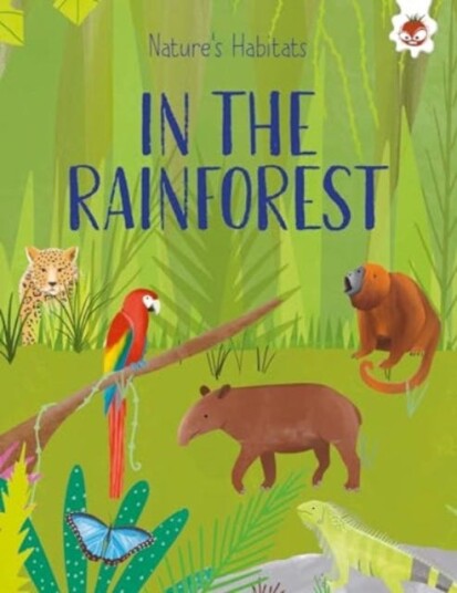 Nature's Habitats: In The Rainforest Nature's Habitats: In The Rainforest