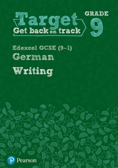 Target Grade 9 Writing Edexcel Gcse (9-1) German Workbook Target Grade 9 Writing Edexcel Gcse (9-1) German Workbook