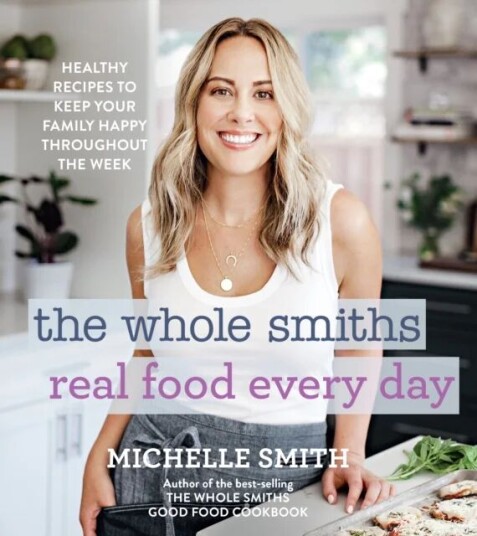The Whole Smiths Real Food Every Day Av Michelle Smith The Whole Smiths Real Food Every Day Av Michelle Smith