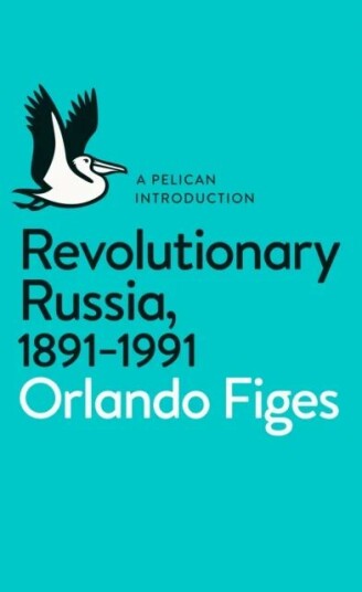 Revolutionary Russia, 1891-1991 Av Orlando Figes