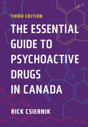 The Essential Guide to Psychoactive Drugs in Canada Third Edition The Essential Guide to Psychoactive Drugs in Canada Third Edition
