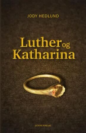 Luther Og Katharina Av Jody Hedlund