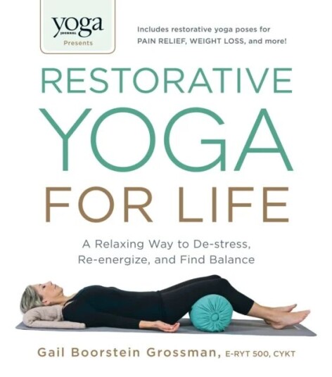 Yoga Journal Presents Restorative Yoga For Life Av Gail Boorstein Grossman Yoga Journal Presents Restorative Yoga For Life Av Gail Boorstein Grossman