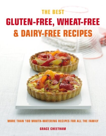 The Best GlutenFree, WheatFree & DairyFree Recipes More Than 100 MouthWatering Recipes for All the Family
