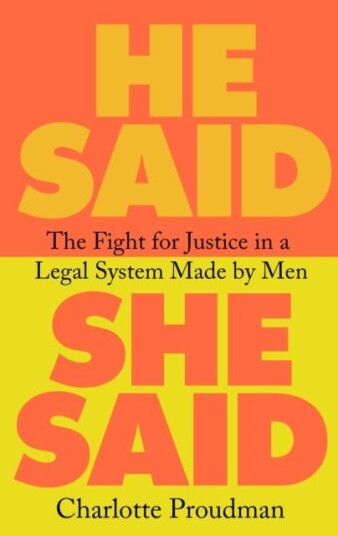 He Said, She Said The Fight for Justice in a Legal System Made by Men He Said, She Said The Fight for Justice in a Legal System Made by Men