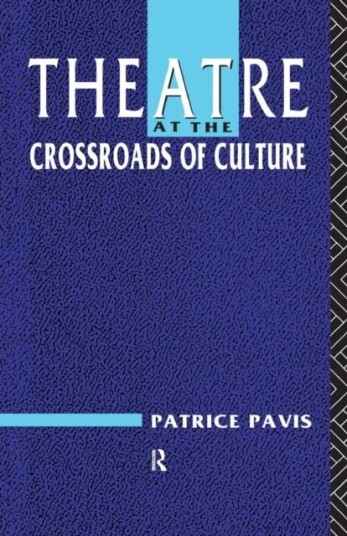 Theatre At The Crossroads Of Culture Av Patrice (University Of Kent Uk) Pavis