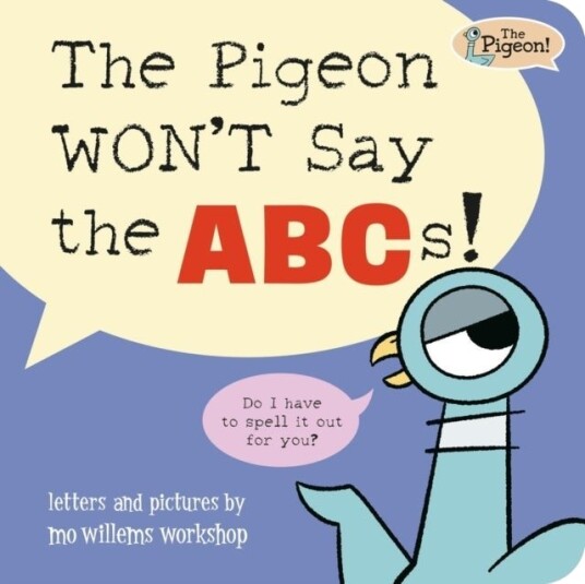 The Pigeon WON'T Say ABC! The Pigeon WON'T Say ABC!