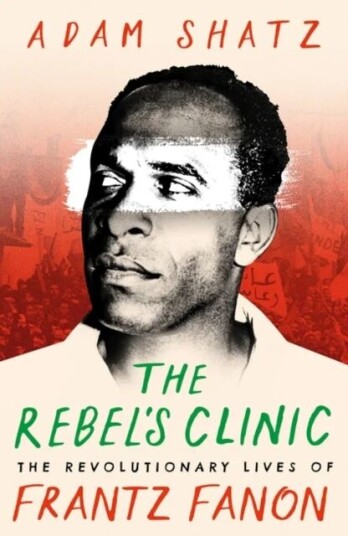The Rebel'S Clinic Av Adam Shatz