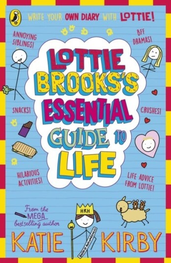 Lottie Brooks’s Essential Guide to Life  Write Your own Diary with Lottie: activities and advice from the hilarious Lottie Brooks!