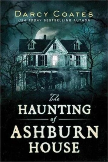 The Haunting Of Ashburn House Av Darcy Coates The Haunting Of Ashburn House Av Darcy Coates
