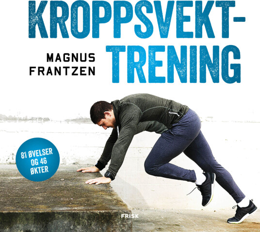 Kroppsvekttrening Av Magnus Frantzen Kroppsvekttrening Av Magnus Frantzen