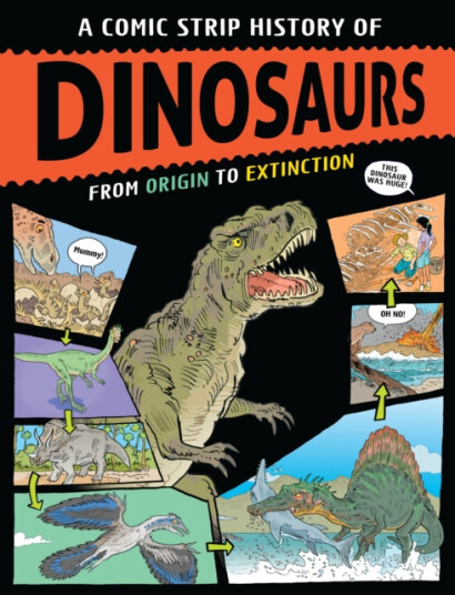 A Comic Strip History of the Dinosaurs From Origin to Extinction A Comic Strip History of the Dinosaurs From Origin to Extinction