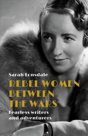 Rebel Women Between The Wars Av Sarah Lonsdale