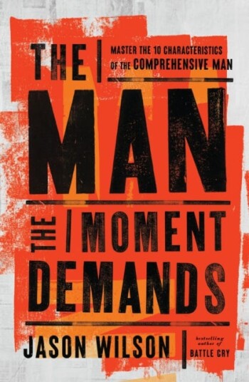 The Man the Moment Demands Master the 10 Characteristics of the Comprehensive Man The Man the Moment Demands Master the 10 Characteristics of the Comprehensive Man