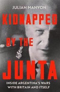 Kidnapped By The Junta Av Julian Manyon