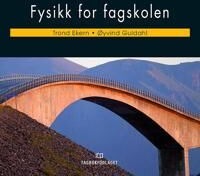 Fysikk For Fagskolen Av Trond Ekern, Øyvind Guldahl Fysikk For Fagskolen Av Trond Ekern, Øyvind Guldahl