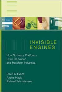 Invisible Engines Av David S. Evans, Andrei (Assistant Professor Harvard Business School) Hagiu, Richard Schmalensee