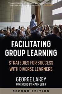 Facilitating Group Learning Av George Lakey Facilitating Group Learning Av George Lakey