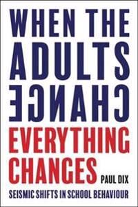When The Adults Change, Everything Changes Av Paul Dix
