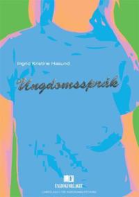 Ungdomsspråk Av Ingrid Kristine Hasund Ungdomsspråk Av Ingrid Kristine Hasund