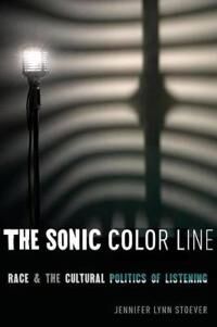 The Sonic Color Line Av Jennifer Lynn Stoever