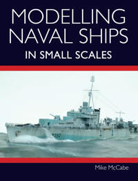 Modelling Naval Ships In Small Scales Av Mike Mccabe