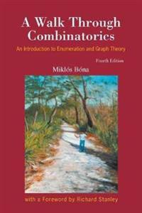 Walk Through Combinatorics, A: An Introduction To Enumeration And Graph Theory (Fourth Edition) Av Miklos (Univ Of Florida Usa) Bona