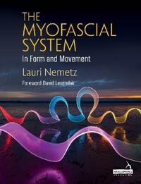 The Myofascial System In Form And Movement Av Lauri Nemetz