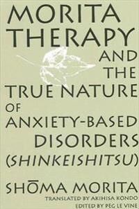 Morita Shoma Morita Therapy and the True Nature of Anxiety-Based Disorders Morita Shoma Morita Therapy and the True Nature of Anxiety-Based Disorders