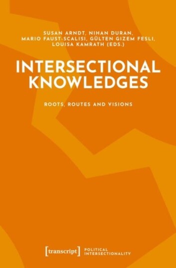 Intersectional Knowledges Roots Routes and Visions