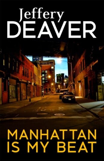 Manhattan Is My Beat Av Jeffery Deaver Manhattan Is My Beat Av Jeffery Deaver