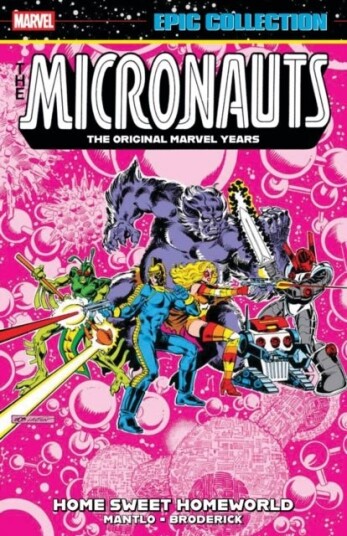Micronauts Epic Collection: The Original Marvel Years Home Sweet Homeworld Micronauts Epic Collection: The Original Marvel Years Home Sweet Homeworld